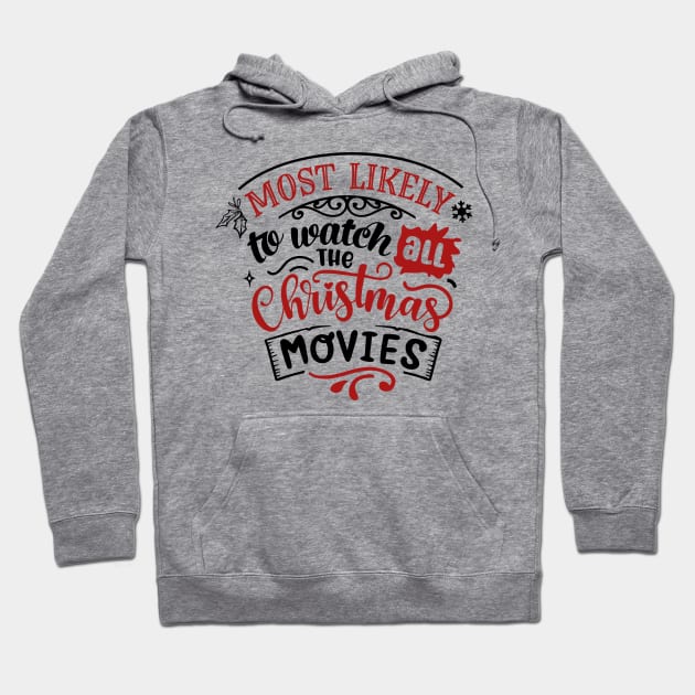 Most Likely To Watch All the Christmas Movies Hoodie by CB Creative Images
